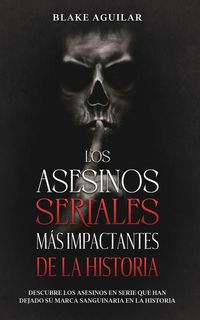 Produktbild: Los Asesinos Seriales m&aacute;s Impactantes de la Historia