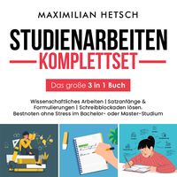 Produktbild: Studienarbeiten Komplettset &ndash; Das gro&szlig;e 3 in 1 Buch: Wissenschaftliches Arbeiten | Satzanf&auml;nge & Formulierungen | Schreibblockaden l&ouml;sen. Bestnoten ohne Stress im Bachelor- oder Master-Studium
