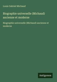 Produktbild: Biographie universelle (Michaud) ancienne et moderne