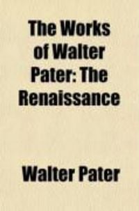 Produktbild: The Works of Walter Pater: The Renaissance