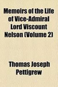 Produktbild: Memoirs of the Life of Vice-Admiral Lord Viscount Nelson (Volume 2)