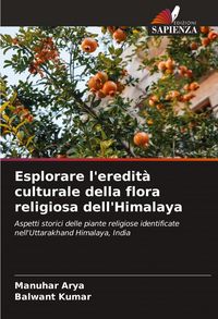 Produktbild: Esplorare l'eredit&agrave; culturale della flora religiosa dell'Himalaya