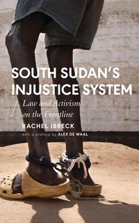 Bild vom Artikel South Sudan's Injustice System: Law and Activism on the Frontline vom Autor Rachel Ibreck