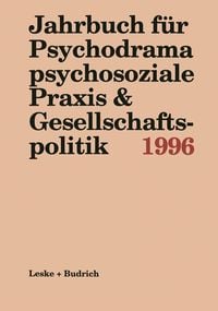 Produktbild: Jahrbuch f&uuml;r Psychodrama psychosoziale Praxis & Gesellschaftspolitik 1996