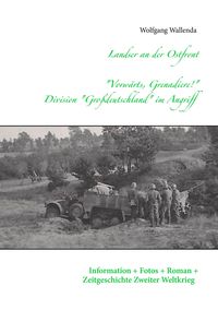 Bild vom Artikel Landser an der Ostfront - "Vorwärts Grenadiere!" - Division Großdeutschland im Angriff vom Autor Wolfgang Wallenda