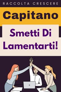 Produktbild: Smetti Di Lamentarti! (Raccolta Crescere, #12)