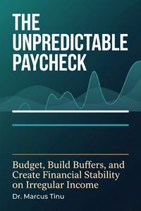 Produktbild: The Unpredictable Paycheck: Budget, Build Buffers, and Create Financial Stability on Irregular Income