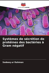 Produktbild: Syst&egrave;mes de s&eacute;cr&eacute;tion de prot&eacute;ines des bact&eacute;ries &agrave; Gram n&eacute;gatif