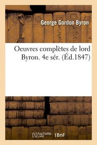 Produktbild: Oeuvres Compl&egrave;tes de Lord Byron. 4e S&eacute;r. (&Eacute;d.1847)