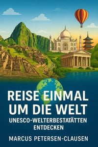 Produktbild: Reise einmal um die Welt - UNESCO-Welterbest&auml;tten entdecken