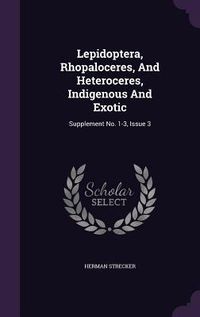 Produktbild: Lepidoptera, Rhopaloceres, And Heteroceres, Indigenous And Exotic