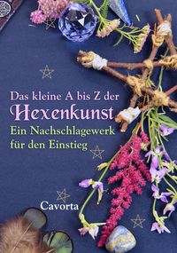 Produktbild: Das kleine A bis Z der Hexenkunst: Ein Nachschlagewerk f&uuml;r den Einstieg