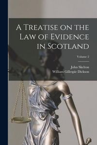 Produktbild: A Treatise on the law of Evidence in Scotland; Volume 2