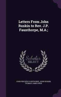 Produktbild: Letters From John Ruskin to Rev. J.P. Faunthorpe, M.A.;