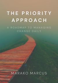 Produktbild: The PRIORITY Approach: A Roadmap to Managing Change Daily