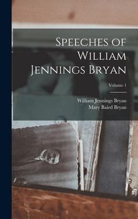 Produktbild: Speeches of William Jennings Bryan; Volume 1