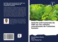 Produktbild: Activit&eacute; anti-tumorale de XAP sur les cellules canc&eacute;reuses de l'estomac humain