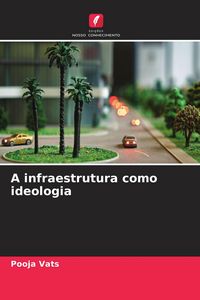 Produktbild: A infraestrutura como ideologia