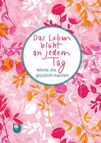 Produktbild: Das Leben bl&uuml;ht an jedem Tag