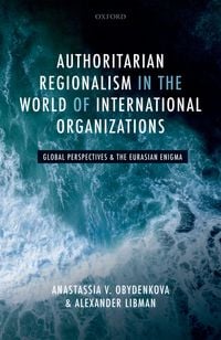 Produktbild: Authoritarian Regionalism in the World of International Organizations