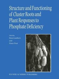 Produktbild: Structure and Functioning of Cluster Roots and Plant Responses to Phosphate Deficiency