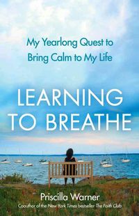 Produktbild: Learning to Breathe: My Yearlong Quest to Bring Calm to My Life