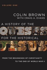Produktbild: A History of the Quests for the Historical Jesus, Volume 1