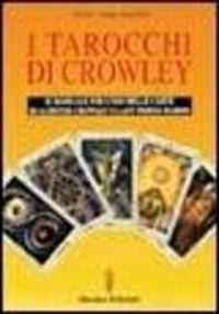 Produktbild: I tarocchi di Crowley. Il manuale per l'uso delle carte di Aleister Crowley e lady Frieda Harris