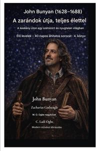 Produktbild: John Bunyan (1628-1688) A zar&aacute;ndok &uacute;tja, teljes &eacute;let&eacute;ben