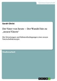 Produktbild: Der Vater von heute - Der Wandel hin zu "neuen V&auml;tern"