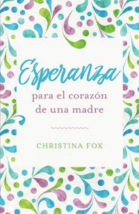 Produktbild: Esperanza Para El Coraz&oacute;n de Una Madre (Sufficient Hope)
