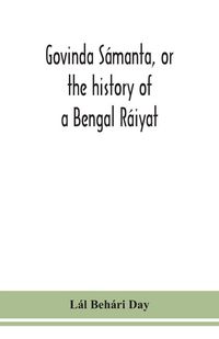 Produktbild: Govinda S&aacute;manta, Or The History Of A Bengal R&aacute;iyat