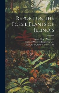 Produktbild: Report on the Fossil Plants of Illinois