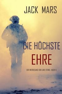 Produktbild: Die H&ouml;chste Ehre: Der Werdegang von Luke Stone - Buch 4 (ein Action Thriller)