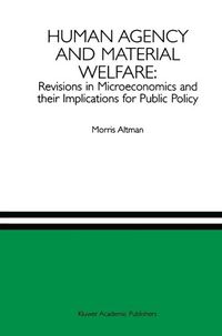 Produktbild: Human Agency and Material Welfare: Revisions in Microeconomics and their Implications for Public Policy