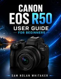 Produktbild: CANON EOS R50 USER GUIDE FOR BEGINNERS
