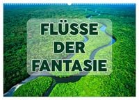 Produktbild: Fl&uuml;sse der Fantasie (Wandkalender 2026 DIN A2 quer), CALVENDO Monatskalender