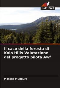Produktbild: Il caso della foresta di Kolo Hills Valutazione del progetto pilota Awf