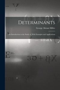 Produktbild: Determinants: An Introduction to the Study of, With Examples and Applications