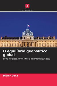 Produktbild: O equil&iacute;brio geopol&iacute;tico global