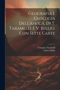 Produktbild: Geografia E Geologia Dell'africa, Di T. Taramelli E V. Bellio. Con Sette Carte