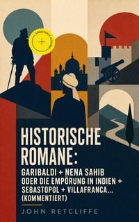 Produktbild: Historische Romane: Garibaldi + Nena Sahib oder Die Emp&ouml;rung in Indien + Sebastopol + Villafranca... (Kommentiert)