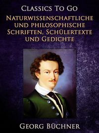 Bild vom Artikel Naturwissenschaftlich und Philosophische Schriften, Schülertexte und Gedichte vom Autor Georg Büchner