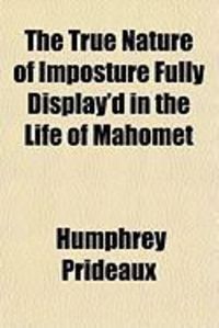 Produktbild: The True Nature of Imposture Fully Display'd in the Life of Mahomet