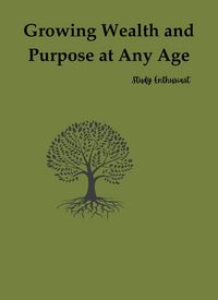 Produktbild: Growing Wealth And Purpose At Any Age