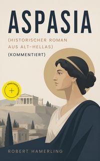 Produktbild: Aspasia (Historischer Roman aus Alt-Hellas) (Kommentiert)