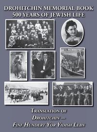 Produktbild: Drohitchin Memorial (Yizkor) Book - 500 Years of Jewish Life (Drohiczyn, Belarus) Translation of Drohitchin - Finf Hundert Yor Yidish Lebn