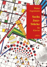 Bild vom Artikel 6 Jazz-Stücke für Klavier vom Autor Walter Eigenmann