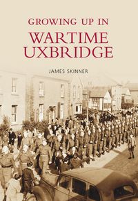 Produktbild: Growing Up in Wartime Uxbridge