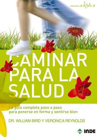 Produktbild: Caminar para la salud : la gu&iacute;a completa paso a paso para ponerse en forma y sentirse bien